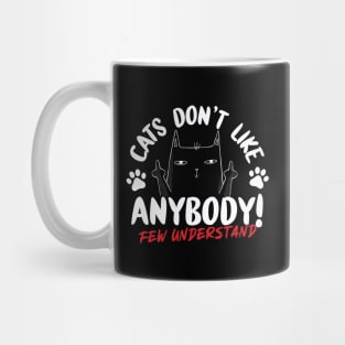 Cats Don't Like Anybody Mug